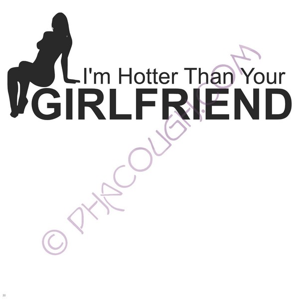 I'm Hotter Than Your Girlfriend