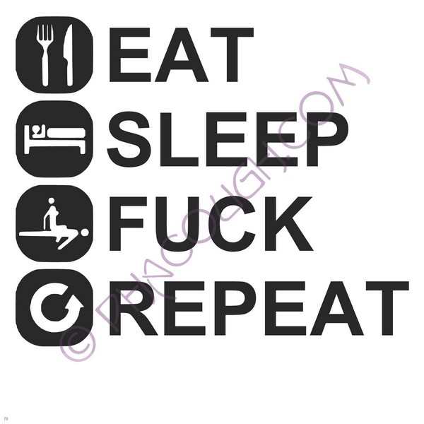 Eat Sleep Fuck Repeat