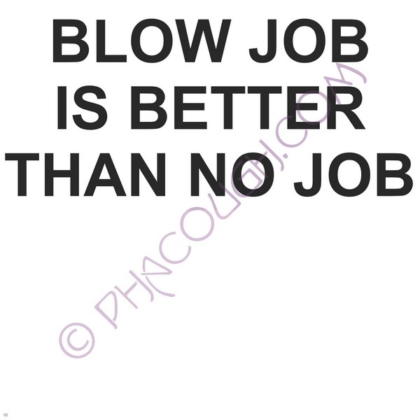 Blow Job Better Than No Job