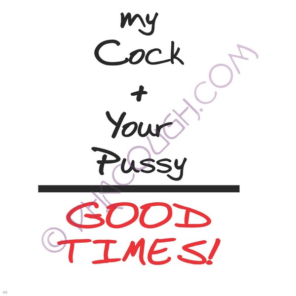 My Cock + Your Pussy=Good Times