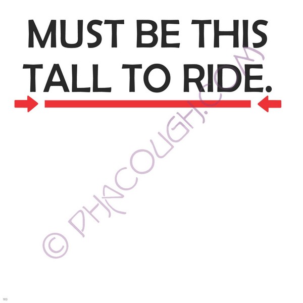 Must Be This Tall To Ride