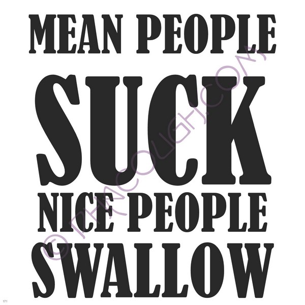 Mean People Suck, Nice People Swallow