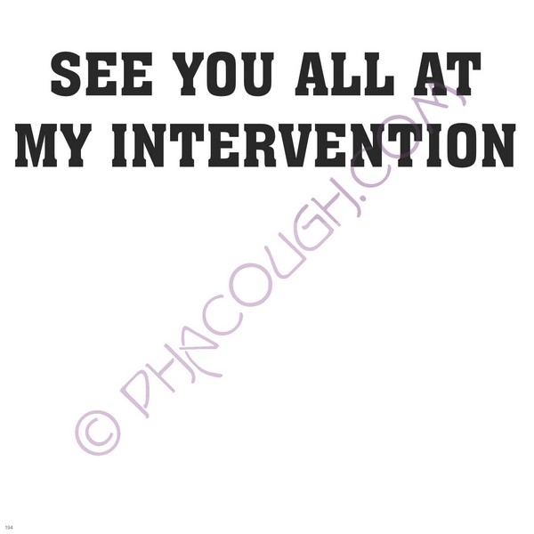 See You All At My Intervention