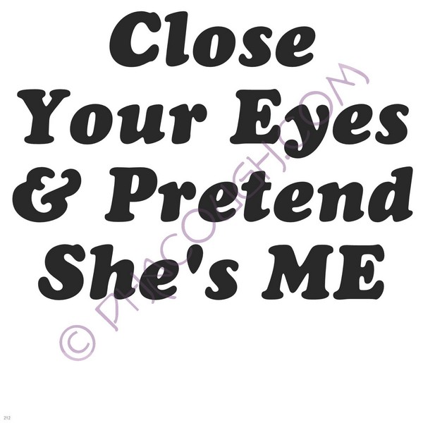 Close Your Eyes And Pretend She's Me