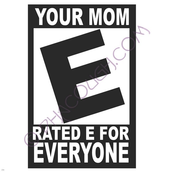 Your Mom Rated E For Everyone