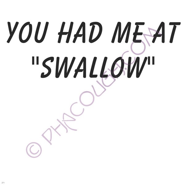 You Had Me At Swallow