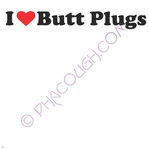 I Love Butt Plugs