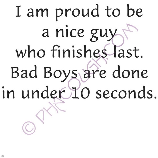 I'm Proud To Be A Nice Guy Who Finishes Last