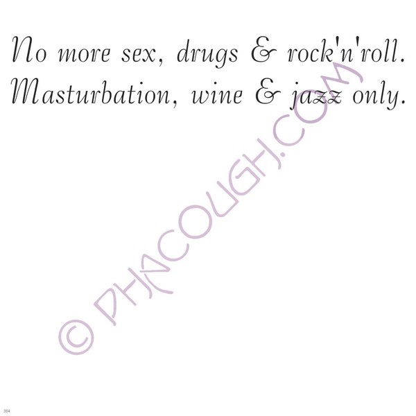 No More Sex Drugs And Rock N Roll