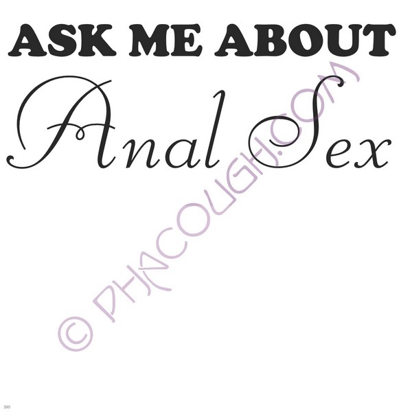 Ask Me About Anal Sex