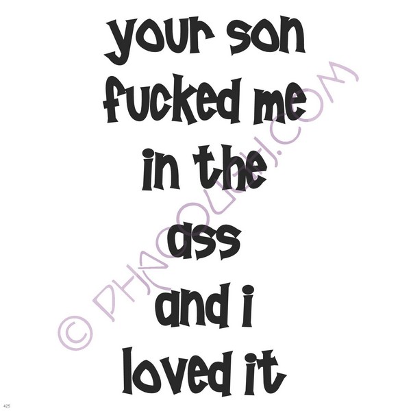 Your Son Fucked Me In The Ass And I Loved It