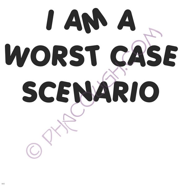 I Am A Worse Case Scenario