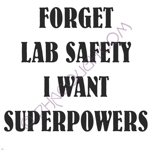 Forget Lab Safety I Want Superpowers