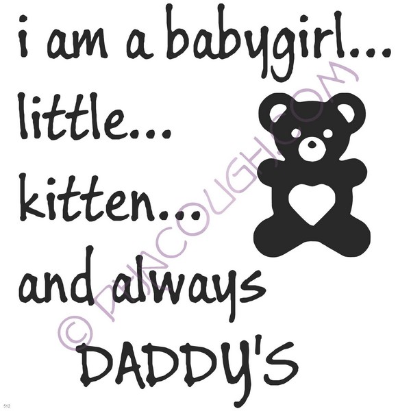 I Am A Baby girl Little Kitten And Always Daddy's With Bear