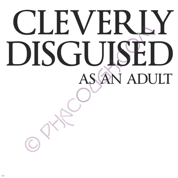 Cleverly Disguised As An Adult