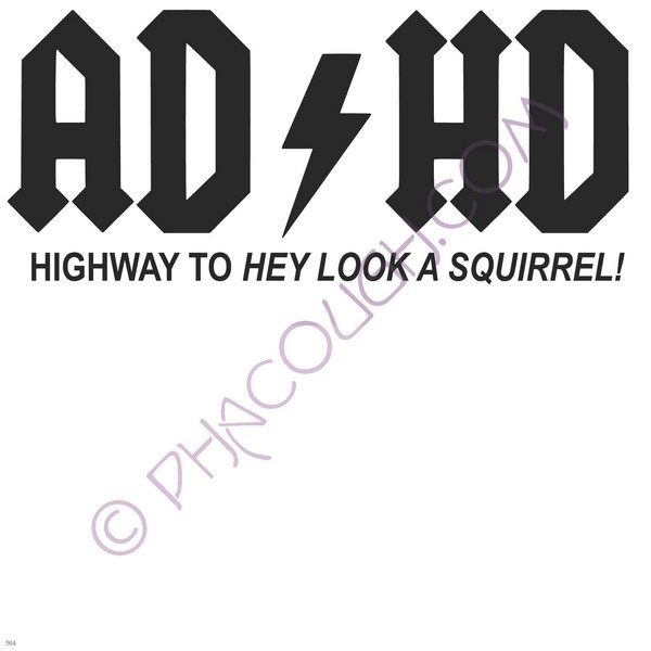 ADHD Highway To Hell Look A Squirrel