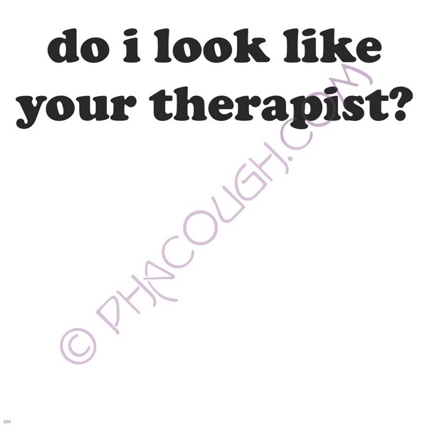 Do I Look Like Your Therapist