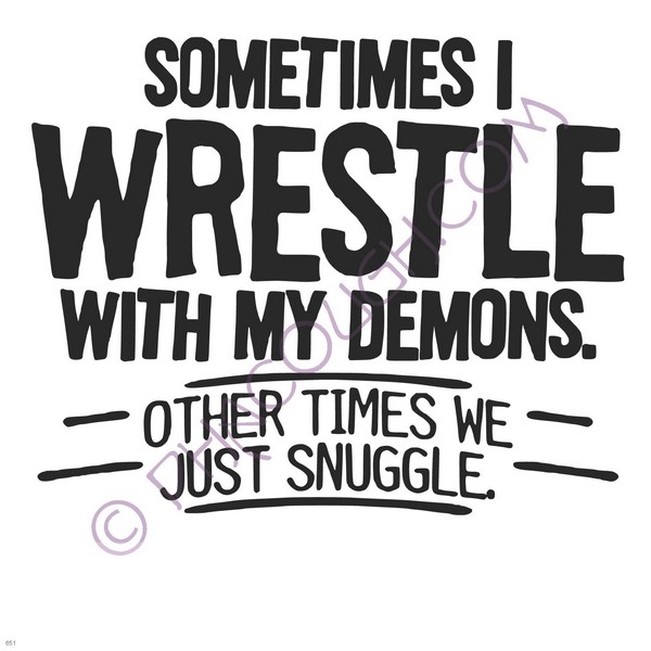 Sometime I Wrestle With My Demons