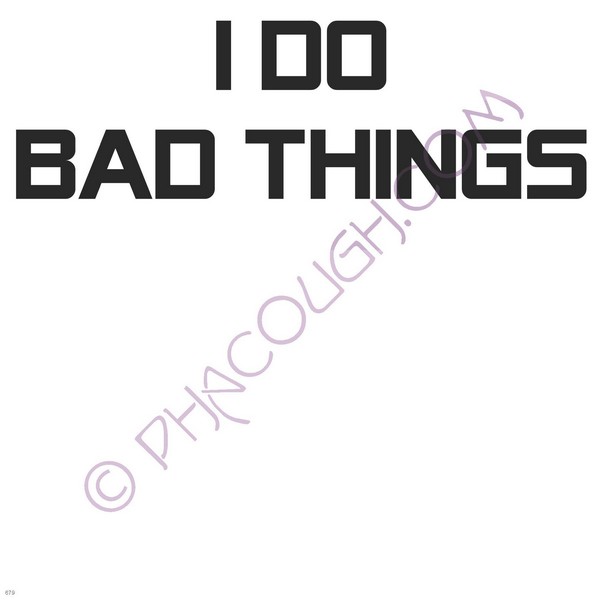 I Do Bad Things