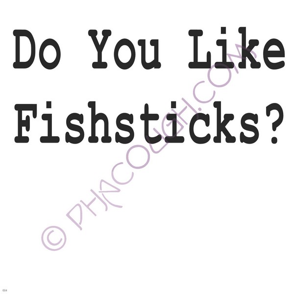 Do You Like Fish sticks