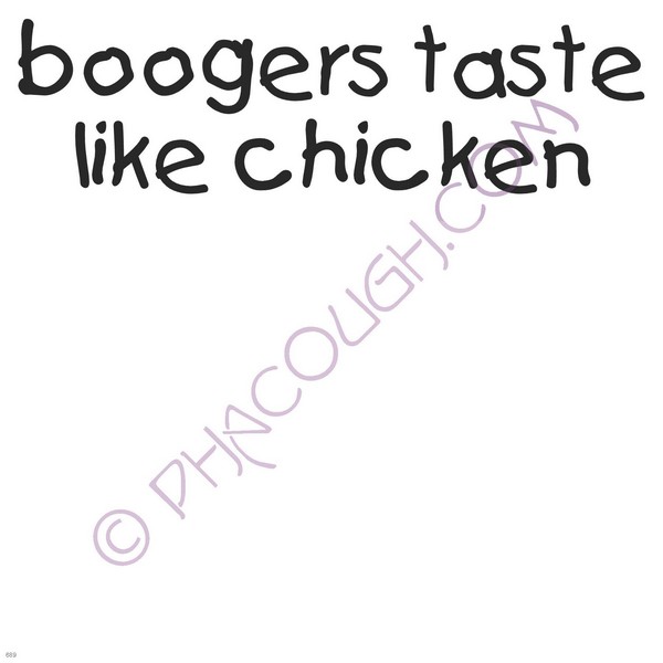 Boogers Taste Like Chicken