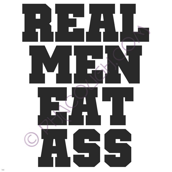 Real Men Eat Ass