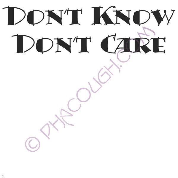 Don't Know Don't Care