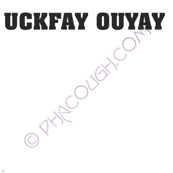 Uckfay Ouyay