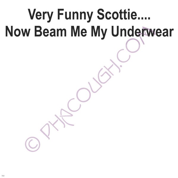 Very Funny Scottie, Now Beam Me My Underwear