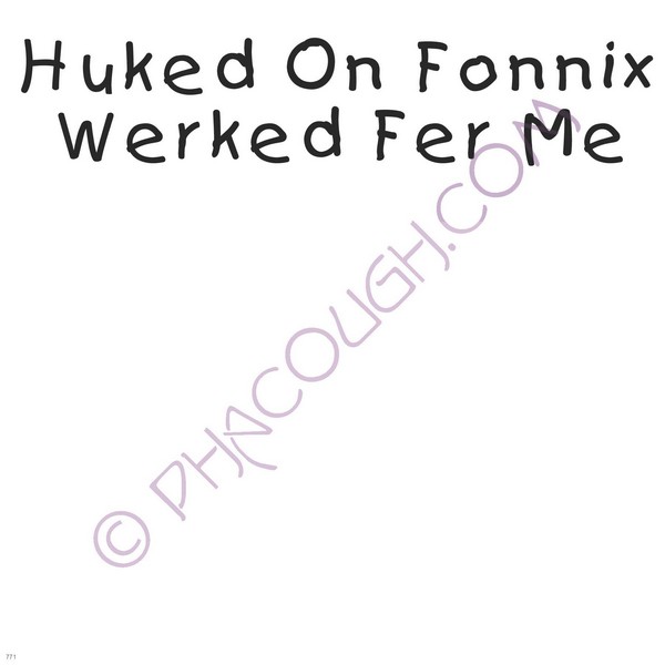 Huked On Fonnix Werked Fer Me