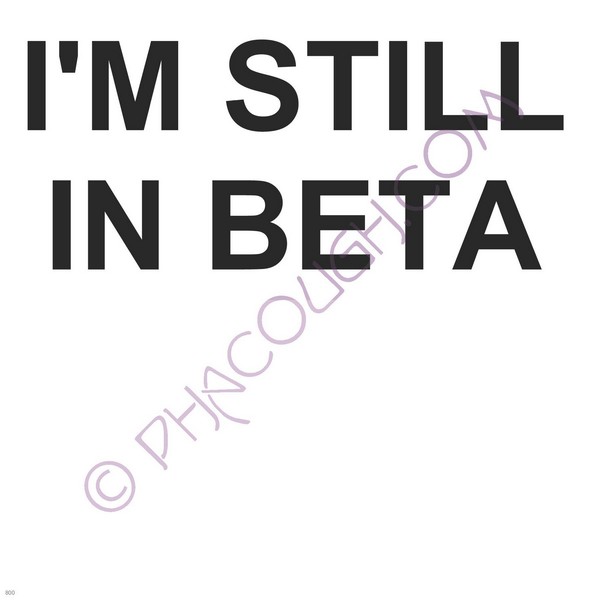 I'm still in beta