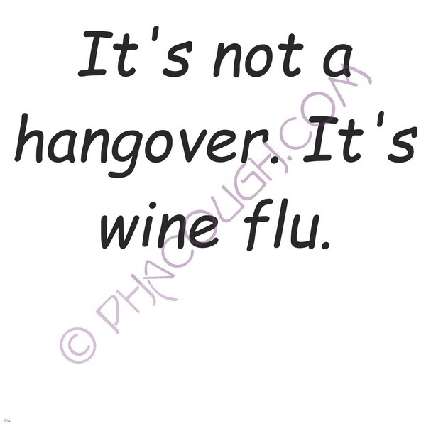 It's not a hangover. Its wine flu