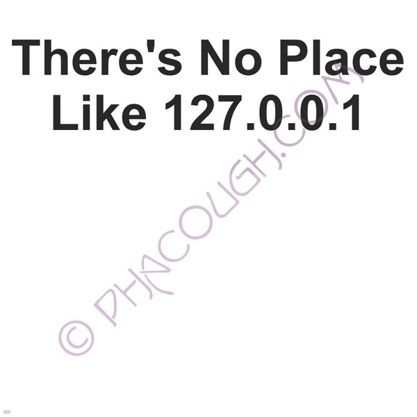 There's no place like 127.0.0.1