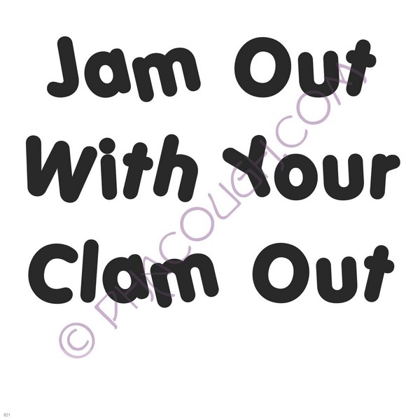 Jam out with your clam out