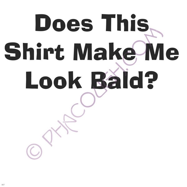 Does this shirt make me look bald?