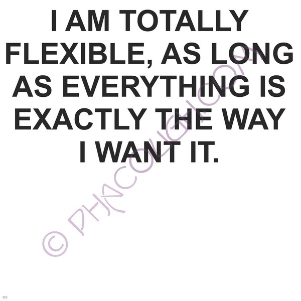 I am totally flexible as long as everything