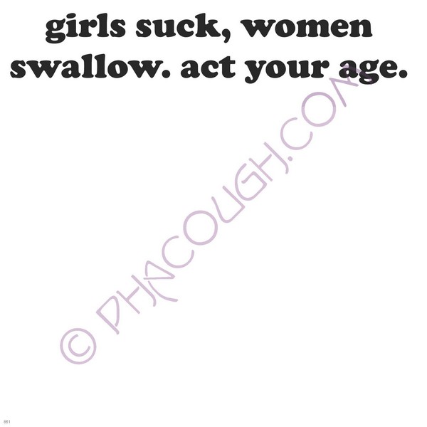 Girls suck women swallow act your age