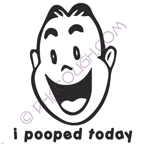 I pooped today