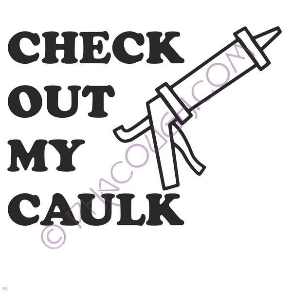 Check out my caulk