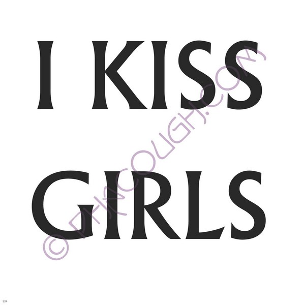 I kiss girls