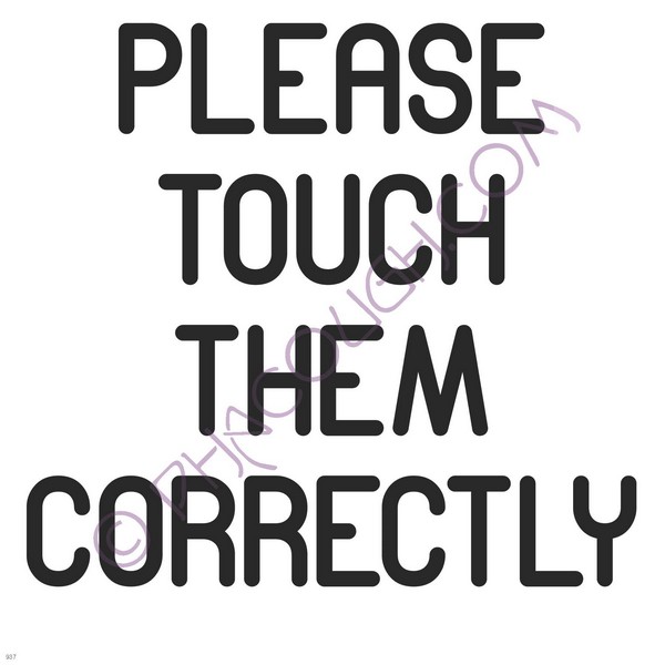 Please touch them correctly