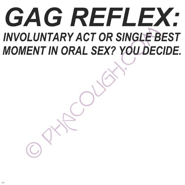 Gag reflex involuntary act or single best moment in