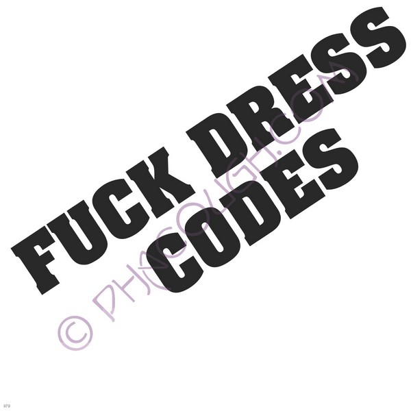 Fuck dress codes