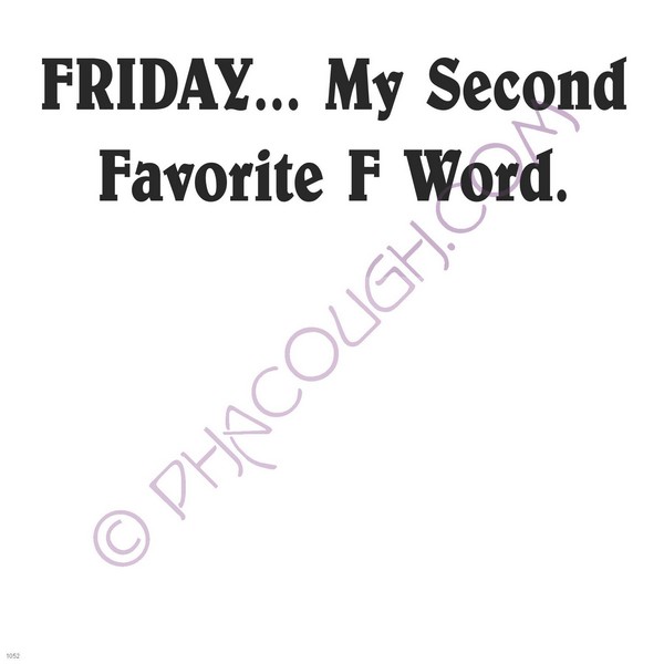 Friday my second favorite f word