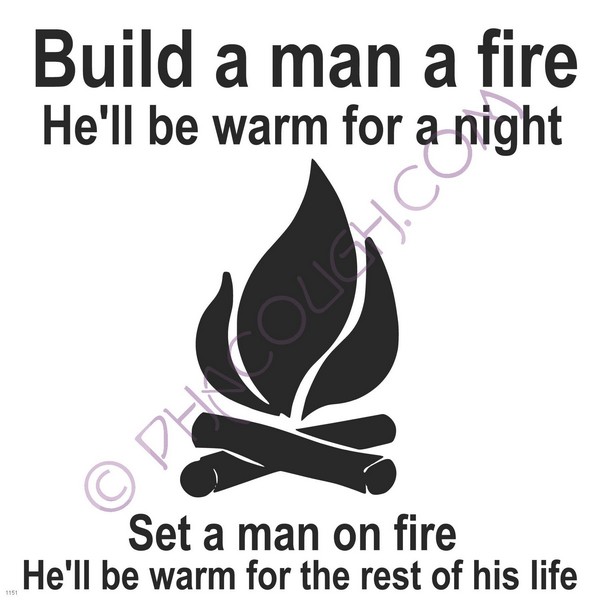 Build a man a fire