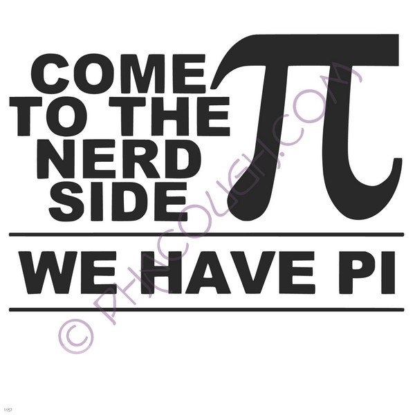 Come to the nerd side we have pi