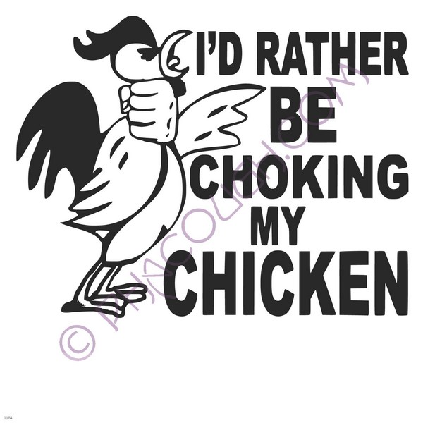 Id rather be coking my chicken