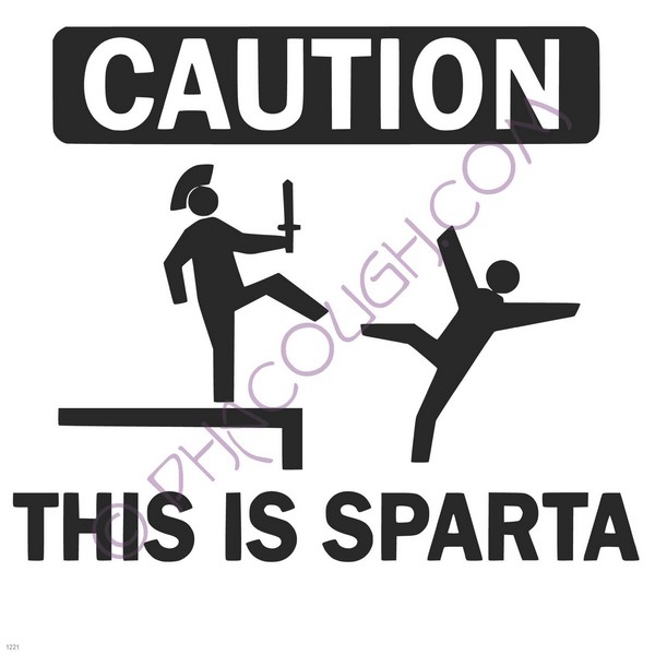 Caution this is Sparta