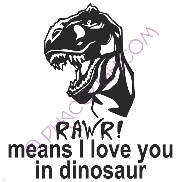 RAWR! Means I love you in dinosaur