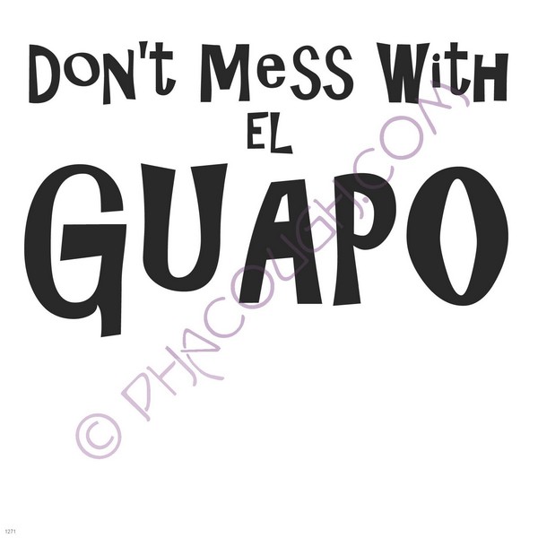 Don't mess with el Guapo